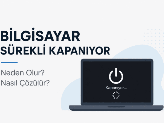 Bilgisayar Sürekli Kapanıyorsa Hangi Donanım Kontrol Edilmelidir?