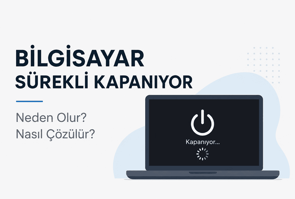 Bilgisayar Sürekli Kapanıyorsa Hangi Donanım Kontrol Edilmelidir