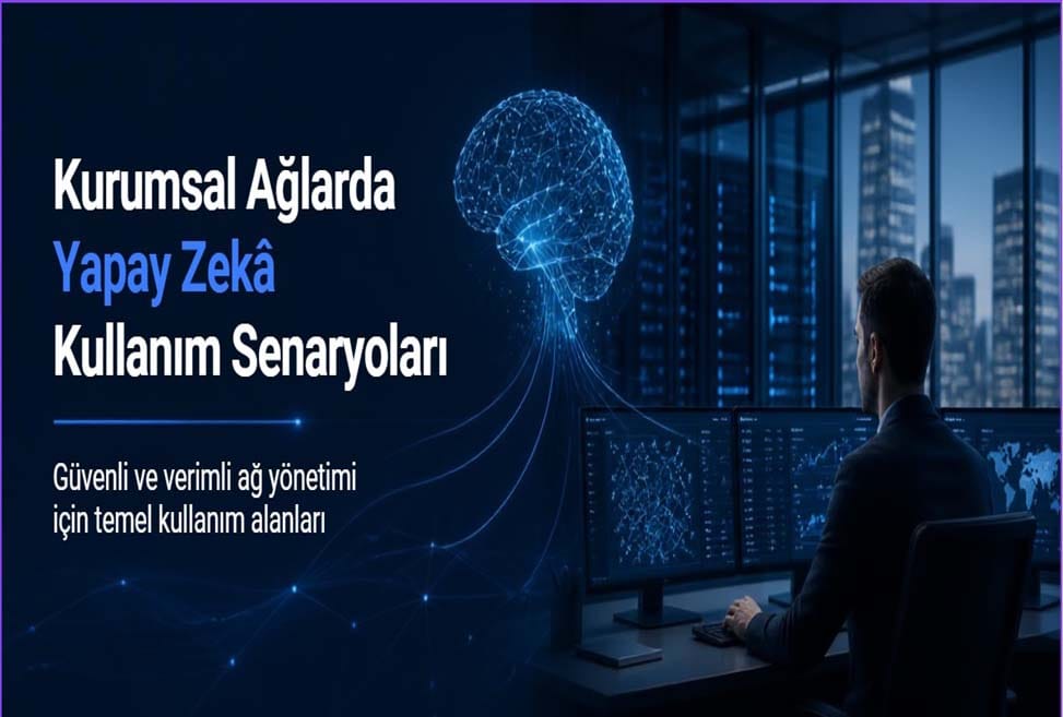 Kurumsal Ağlarda Yapay Zekâ Kullanım Senaryoları